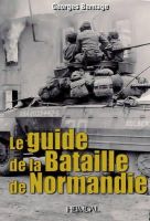 Georges Bernage - Guide to the Battle of Normandy - 9782840483090 - V9782840483090