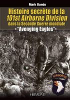 Mark Bando - Histoire Secrète de la 101st Airborne Division: Avenging Eagles (French Edition) - 9782840483496 - V9782840483496