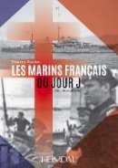 Thierry Terrier - Les Marins Francais du Jour J. FNFL - Normandie 44.  - 9782840484219 - V9782840484219