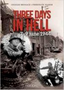 Georges Bernage - Three Days in Hell: 7-9 June 1944 - 9782840484554 - V9782840484554