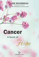 Lise Bourbeau - Cancer: A Book of Hope - 9782920932708 - V9782920932708