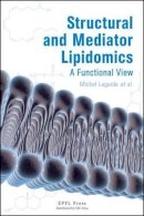 Michel Lagarde - Structural and Mediator Lipidomics: A Functional View (Routledge Sufi Series) - 9782940222926 - V9782940222926