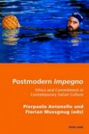  - Postmodern Impegno. Impegno postmoderno: Ethics and Commitment in Contemporary Italian Culture. Etica e engagement nella cultura italiana ... Modernities) (English and Italian Edition) - 9783034301251 - V9783034301251