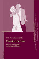  - Flaming Embers: Literary Testimonies on Ageing and Desire (Critical Perspectives on English and American Literature, Communication and Culture) - 9783034304382 - V9783034304382