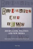  - Br(e)aking the News: Journalism, Politics and New Media - 9783034309042 - V9783034309042