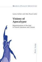  - Visions of Apocalypse: Representations of the End in French Literature and Culture (Modern French Identities) - 9783034309219 - V9783034309219