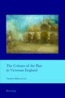  - The Colours of the Past in Victorian England (Cultural Interactions: Studies in the Relationship between the Arts) - 9783034319744 - V9783034319744