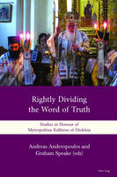 Andreas Andreopoulos - 'Rightly Dividing the Word of Truth': Studies in Honour of Metropolitan Kallistos of Diokleia - 9783034319973 - V9783034319973