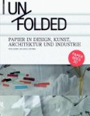 Petra Schmidt - Unfolded: Papier in Design, Kunst, Architektur und Industrie - 9783034600316 - V9783034600316