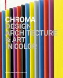 Barbara Glasner (Ed.) - Chroma: Design, Architecture and Art in Color - 9783034600927 - V9783034600927