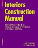 Gerhard Hausladen - Interiors Construction Manual: Integrated Planning, Finishings and Fitting-Out, Technical Services - 9783034602846 - V9783034602846