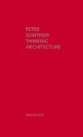 Peter Zumthor - Thinking Architecture: Third, expanded edition - 9783034605854 - V9783034605854