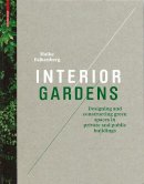 Haike Falkenberg - Interior Gardens: Designing and Constructing Green Spaces in Private and Public Buildings - 9783034606202 - V9783034606202