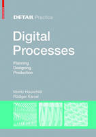 Hauschild, Moritz, Karzel, Rudiger - Digital Processes (Detail Practice) - 9783034607254 - V9783034607254