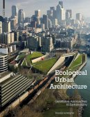 Thomas Schröpfer - Ecological Urban Architecture: Qualitative Approaches to Sustainability - 9783034608008 - V9783034608008