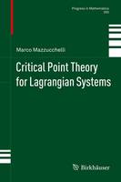Marco Mazzucchelli - Critical Point Theory for Lagrangian Systems - 9783034807821 - V9783034807821