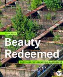 Ellen Braae - Beauty Redeemed: Recycling Post-Industrial Landscapes - 9783035603460 - V9783035603460