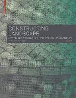 Astrid Zimmermann (Ed.) - Constructing Landscape: Materials, Techniques, Structural Components - 9783035604658 - V9783035604658