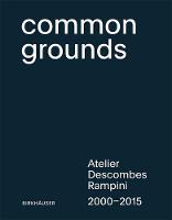 Descombes  Julien - Common Grounds: Atelier Descombes Rampini 2000-2015 - 9783035606133 - V9783035606133