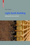 Franz Volhard - Light Earth Building: A Handbook for Building with Wood and Earth - 9783035606348 - V9783035606348