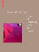 Gabriele Reiterer - Michaela Schweeger - Raum und Gestaltung / Space and Design: n.a. - 9783035606607 - V9783035606607