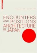 Susanne Kohte - Encounters and Positions: Architecture in Japan - 9783035608465 - V9783035608465