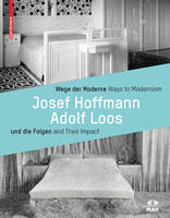 Unknown - Wege der Moderne / Ways to Modernism: Josef Hoffmann, Adolf Loos und die Folgen / and Their Impact - 9783035609219 - V9783035609219