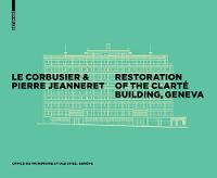 Arthur Ruegg - Le Corbusier & Pierre Jeanneret - Restoration of the Clarté Building, Geneva - 9783035609615 - V9783035609615