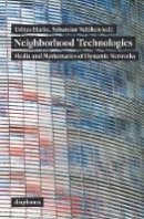 Tobias Harks - Neighborhood Technologies – Media and Mathematics of Dynamic Networks - 9783037345238 - V9783037345238