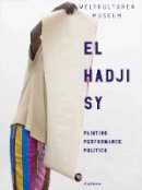 Clementine Deliss - El Hadji Sy – Painting, Performance, Politics - 9783037348413 - V9783037348413