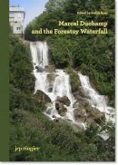 Franklin, Paul B.; Nesbit, Molly; Ursprung, Philip. Ed(S): Banz, Stefan - Marcel Duchamp and the Forestay Waterfall - 9783037641569 - V9783037641569