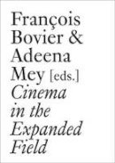 Xavier Garcia Bardon - Cinema in the Expanded Field - 9783037644331 - V9783037644331