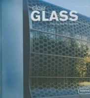 Chris Van Uffelen - Clear Glass: Creating New Perspectives - 9783037680032 - V9783037680032