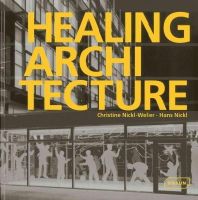 Christine Nickl-Weller - Healing Architecture - 9783037681404 - V9783037681404