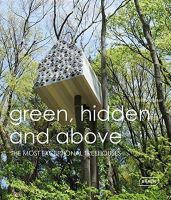Sibylle Kramer - Green Hidden and Above: The Most Exceptional Treehouses - 9783037681930 - V9783037681930