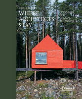 Sibylle Kramer - Where Architects Stay: Lodgings for Design Enthusiasts - 9783037682081 - V9783037682081