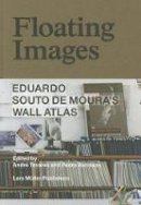 Andre (Ed) Tavares - Floating Images: Eduardo Souto De Moura´s Wall Atlas - 9783037783016 - V9783037783016