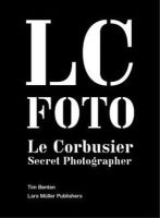 Tim Benton - Le Corbusier: Secret Photographer - 9783037783443 - V9783037783443