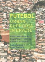Finotti, Leonardo, Viggiani, Ed - Futebol: Urban Euphoria in Brazil - 9783037784310 - V9783037784310