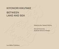 Ken Tadashi Oshima - Between Land and Sea: Works of Kiyonori Kikutake - 9783037784327 - V9783037784327