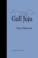 Lukas Felzmann - Gull Juju - 9783037784495 - V9783037784495