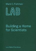 Mark Fishman - LAB Building a Home for Scientists - 9783037784976 - V9783037784976