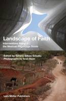 Tatiana Bilbao Estudio - Landscape of Faith: Interventions Along the Mexican Pilgrimage Route - 9783037784990 - V9783037784990
