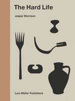Jasper Morrison - Hard Life - 9783037785140 - V9783037785140