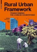 Joshua Bolchover - Rural Urban Framework: Transforming the Chinese Countryside - 9783038214496 - V9783038214496