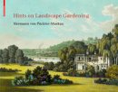 Hermann Von Pückler-Muskau - Hints on Landscape Gardening: English Edition with the Hand-colored Illustrations of the Atlas of 1834 - 9783038214694 - V9783038214694