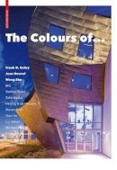 Erik Mattie (Ed.) - The Colours of ...: Frank O. Gehry, Jean Nouvel, Wang Shu and other architects - 9783038215868 - V9783038215868