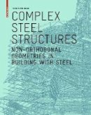 Terri Meyer Boake - Complex Steel Structures: Non-Orthogonal Geometries in Building with Steel - 9783038216315 - V9783038216315