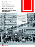 Dellenbaugh  Mary - Urban Commons: Moving Beyond State and Market - 9783038216612 - V9783038216612