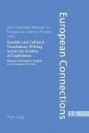  - Identity and Cultural Translation: Writing across the Borders of Englishness: Women's Writing in English in a European Context (European Connections) - 9783039102679 - V9783039102679